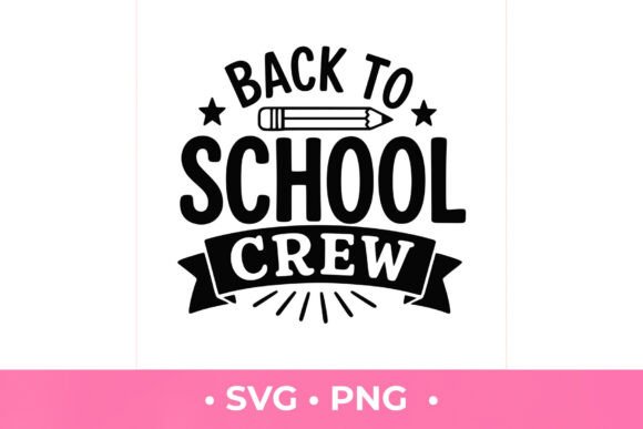 Back to School Crew SVG: Graphics for T-Shirt Designs