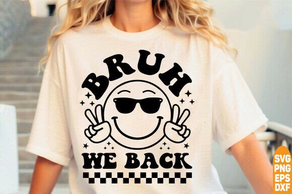 Bruh We Back SVG & PNG: T-Shirt Designs for Graphics
