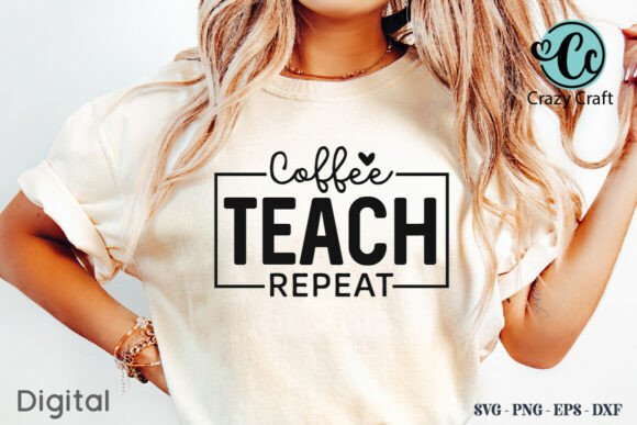 Coffee Teach Repeat Graphics for T-Shirt Designs