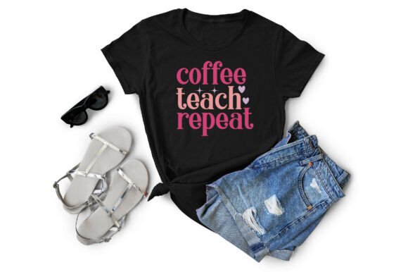 Coffee Teach Repeat: Graphics for T-Shirt Designs