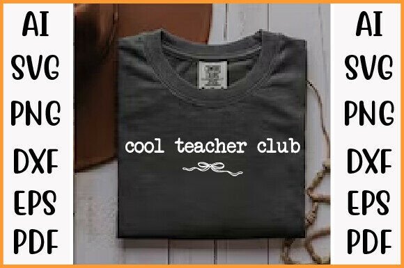 Cool Teachers Club Shirt: Graphics for T-Shirt Designs