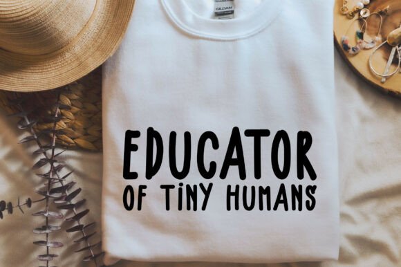 Educator of Tiny Humans Graphics for T-Shirt Designs