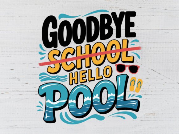 Goodbye School Hello Pool Graphics for T-Shirt Designs