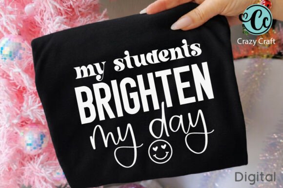 My Students Brighten My Day Teacher PNG for Graphics and T-Shirt Designs