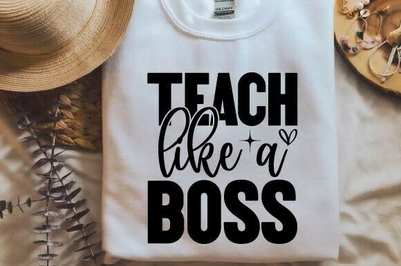 Teach Like a Boss Graphics for T-Shirt Designs