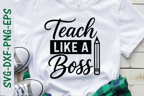 Teach Like a Boss SVG: Graphics for T-Shirt Designs