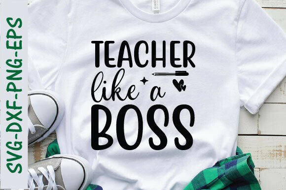 Teach Like a Boss SVG: Graphics for T-Shirt Designs