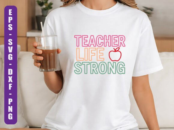 Teacher Life Strong SVG: Graphics for T-Shirt Designs