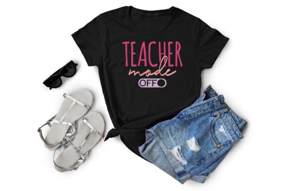 Teacher Mode Off: Graphics for T-Shirt Designs
