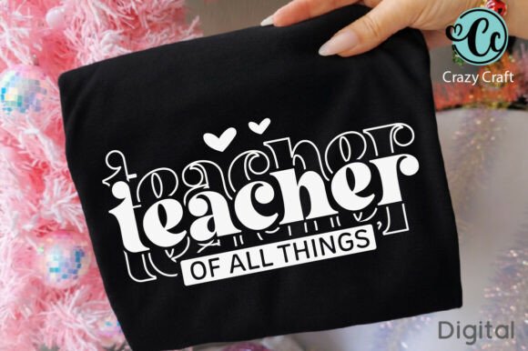 Teacher of All Things Graphics for T-Shirt Designs
