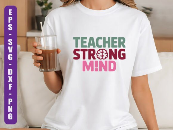 Teacher Strong Mind SVG Design: Graphics for T-Shirt Designs