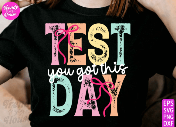 Test Day You Got This: Graphics for T-Shirt Designs