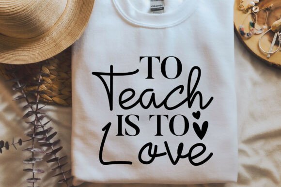 To Teach is to Love: Graphics for T-Shirt Designs