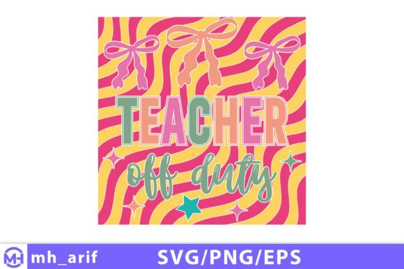 Vibrant Teacher off Duty Graphics for T-Shirt Designs